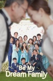 Be My Dream Family 2021 ตอนที่ 1-120 (จบแล้ว)