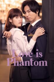 ดูซีรี่ย์ Love is Phantom 2021 รักวุ่นวายของยัยจอมเซ่อ ตอนที่ 1-10 (จบ)