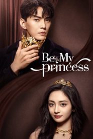 ดูซีรี่ย์ Be My Princess (2022) มาเป็นเจ้าหญิงของข้าเถอะ EP.1-30 (จบ)