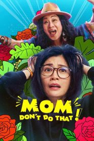 Mom Dont Do That (2022) แม่จ๋า อย่าทำแบบนั้น EP.1-11 (จบ)