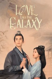 Love Like the Galaxy (2022) ดาราจักรรักลำนำใจ EP.1-56 (จบ)