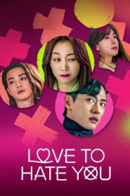 Love to Hate You (2023) ยี้ให้หนัก รักให้เข็ด EP.1-10 (จบ)