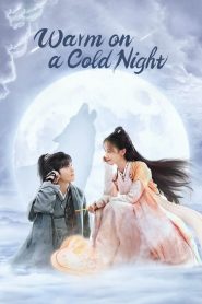 Warm on a Cold Night (2023) อุ่นรัก เจ้าชายคลายหนาว EP.1-36 (จบ)