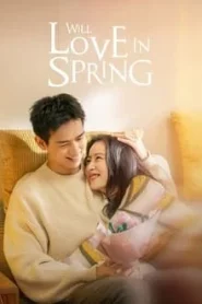 ดูซีรี่ย์ Will Love in Spring (2024) ในวันที่รักผลิบาน EP.1-21 (จบ)