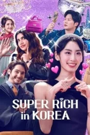 ดูซีรี่ย์ Super Rich in Korea (2024) รวย หรู ฟู่ฟ่าในเกาหลี EP.1-6 (จบ)