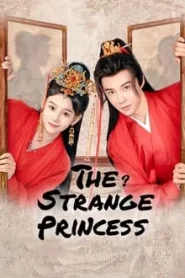 The Strange Princess (2024) องค์หญิงเพี้ยน EP.1-24 (จบ)