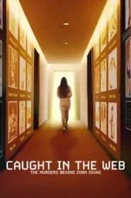 ดูซีรี่ย์ Caught in the Web The Murders Behind Zona Divas (2024) ฆาตกรรมหลังเว็บ Zona Divas EP.1-4 (จบ)