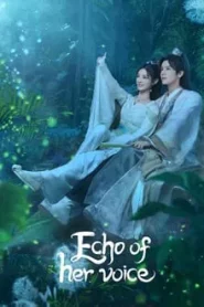 ดูซีรี่ย์ Echo of Her Voice (2024) คีตาพานพบ EP.1-24 (จบ)