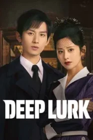 ดูซีรี่ย์ Deep Lurk (2024) เล่ห์จารชน EP.1-38 (จบ)