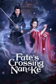 Fate s Crossing Nan & Ke (2024) ห้วงฝันหนานเคอ EP.1-24 (จบ)