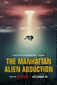 ดูซีรี่ย์ The Manhattan Alien Abduction (2024) เอเลี่ยนลักพาตัวในแมนฮัตตัน EP.1-3 (จบ)