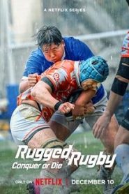 Rugged Rugby Conquer or Die (2024) ไม่สู้ก็แพ้พ่าย EP.1-14 (จบ)